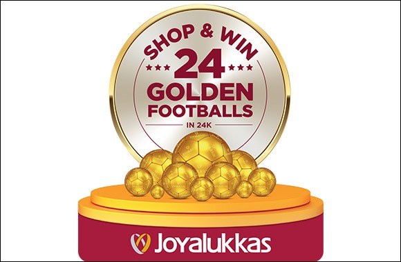  Shop and Win 24 Golden Footballs in 24 carats At Joyalukkas ‘Summer of Joy’ Promotion